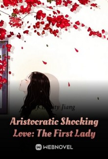 Aristocratic Shocking Love: The First Lady