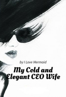 My Cold and Elegant CEO Wife