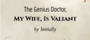 The Genius Doctor, My Wife, Is Valiant